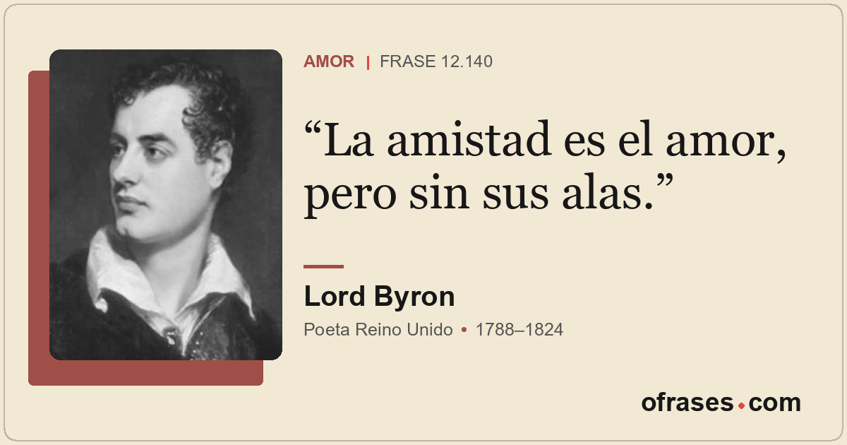 La amistad es el amor, pero sin sus alas.