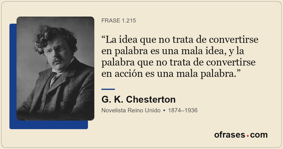 La idea que no trata de convertirse en palabra es una mala idea, y la palabra qu...