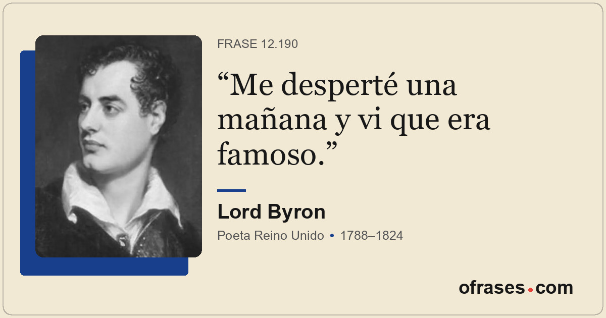 Me desperté una mañana y vi que era famoso.
