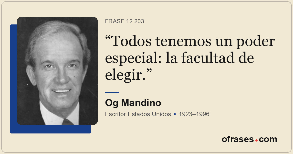 Todos tenemos un poder especial: la facultad de elegir.