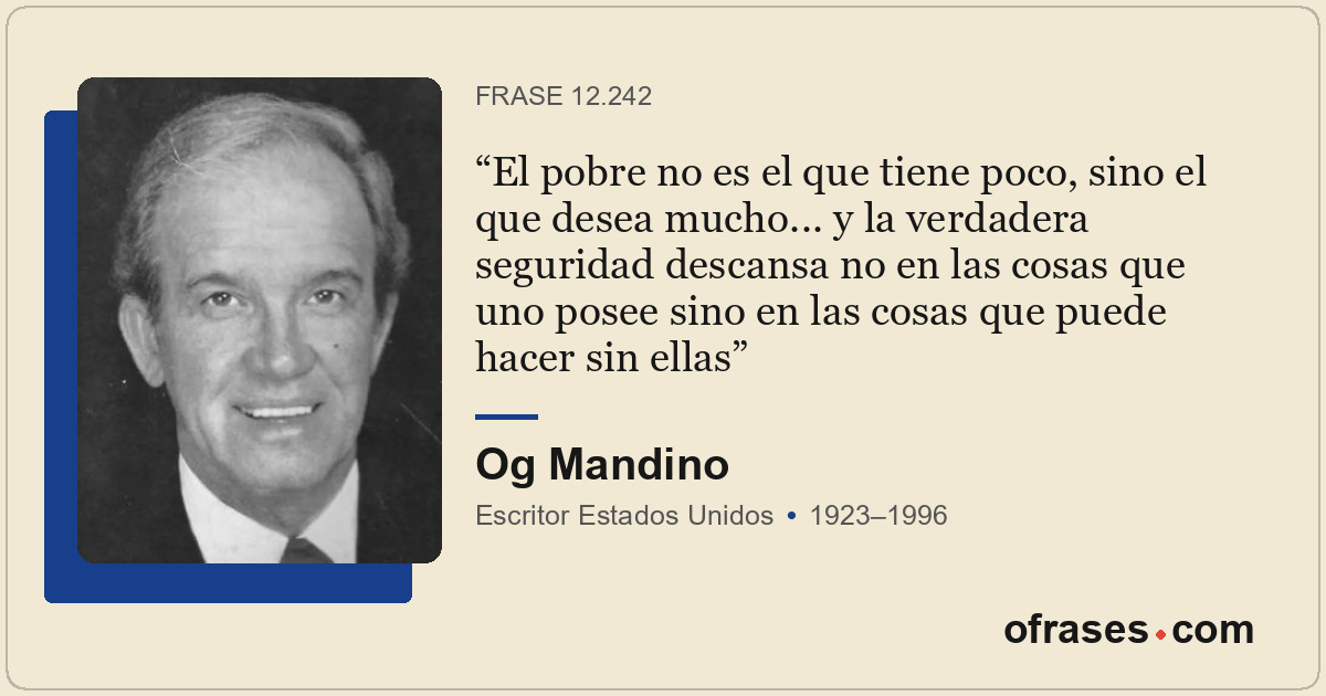 El pobre no es el que tiene poco, sino el que desea mucho... y la verdadera segu...