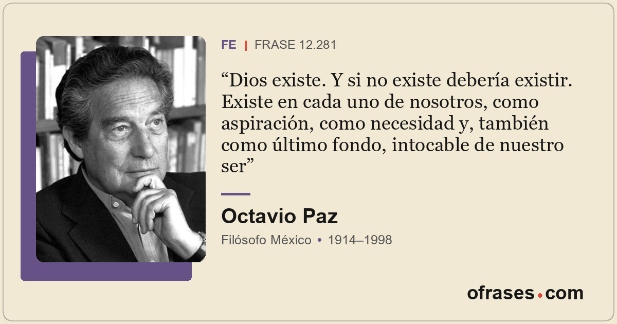 Dios existe. Y si no existe debería existir. Existe en cada uno de nosotros, com...