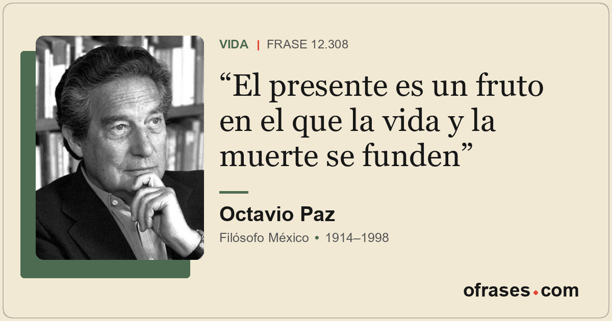 El presente es un fruto en el que la vida y la muerte se funden