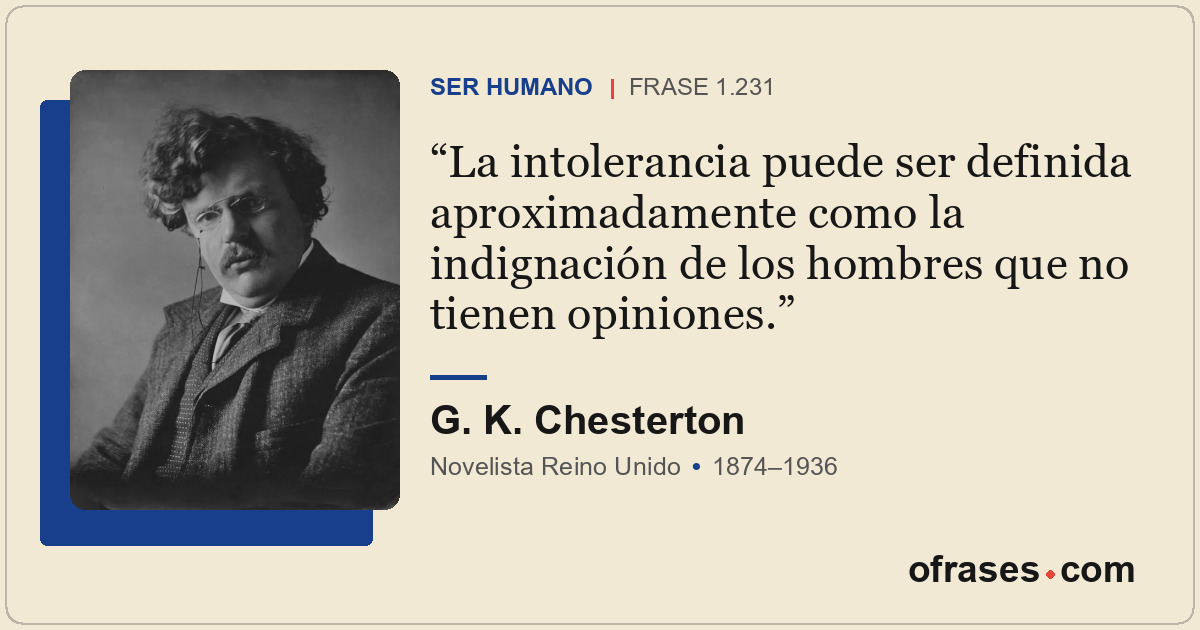 La intolerancia puede ser definida aproximadamente como la indignación de los ho...