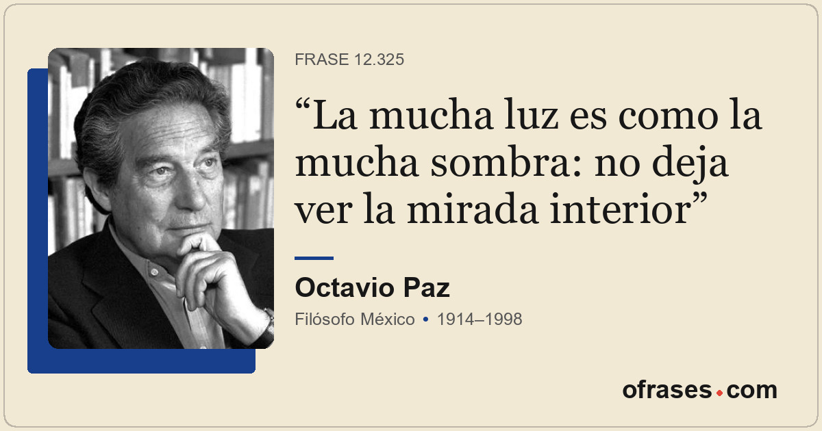 La mucha luz es como la mucha sombra: no deja ver la mirada interior