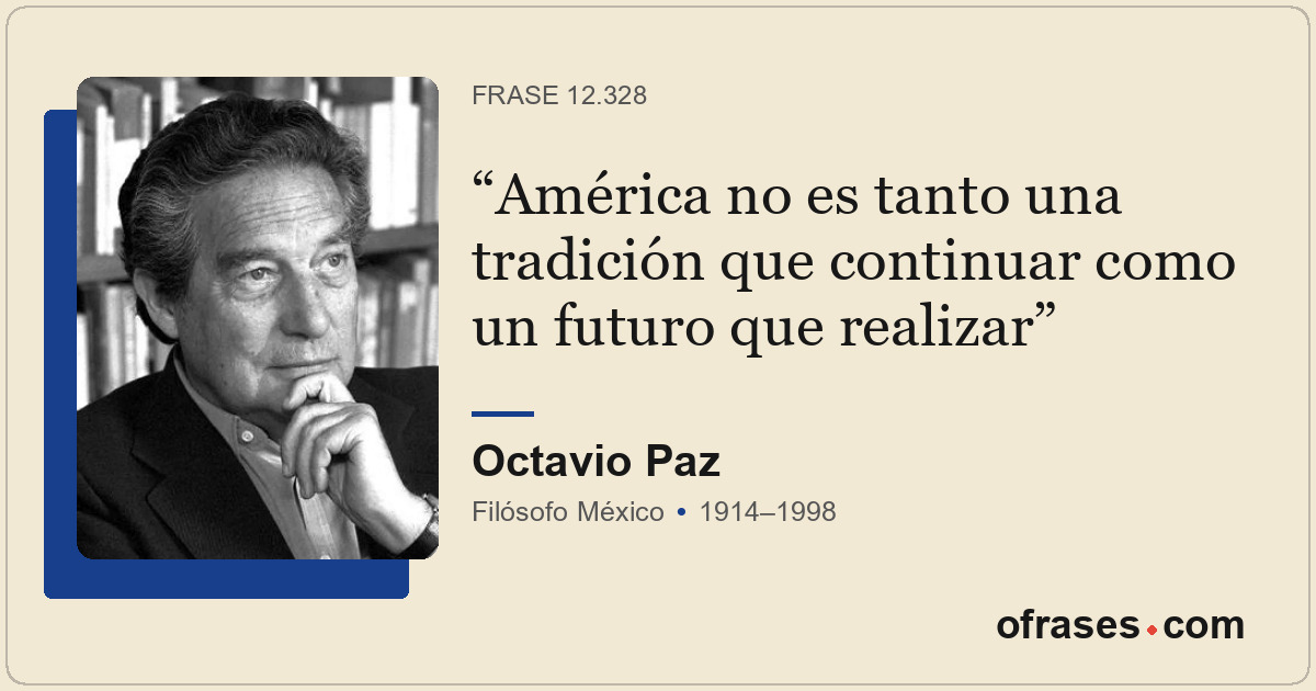 América no es tanto una tradición que continuar como un futuro que realizar