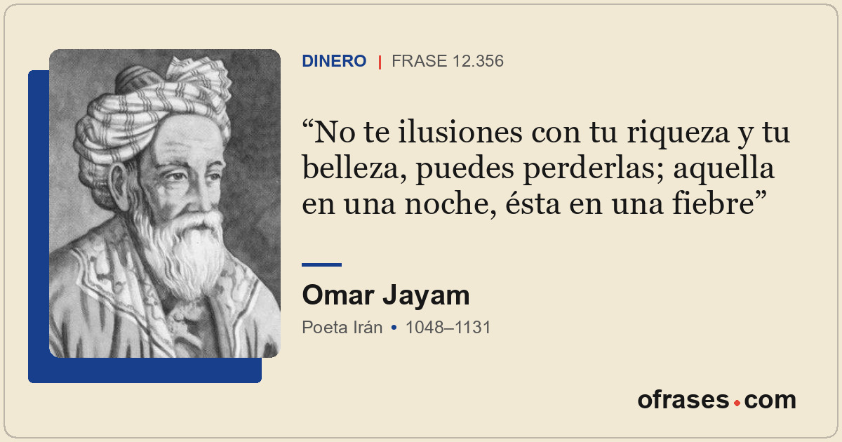No te ilusiones con tu riqueza y tu belleza, puedes perderlas; aquella en una no...
