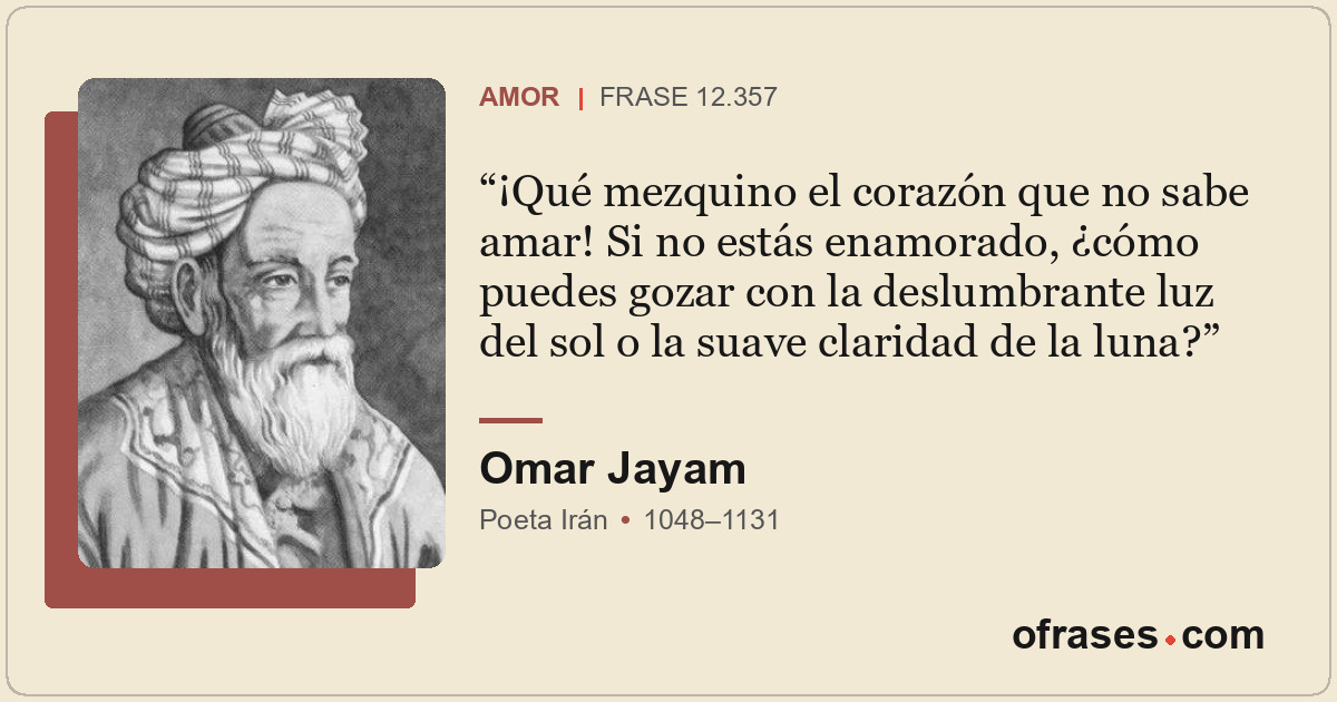¡Qué mezquino el corazón que no sabe amar! Si no estás enamorado, ¿cómo puedes g...