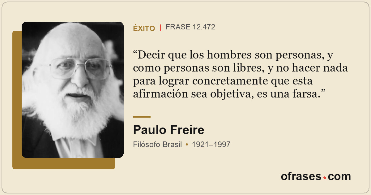 Decir que los hombres son personas, y como personas son libres, y no hacer nada...