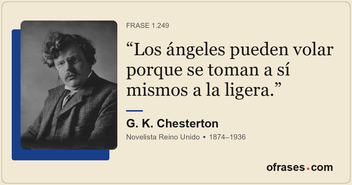 Los ángeles pueden volar porque se toman a sí mismos a la ligera.