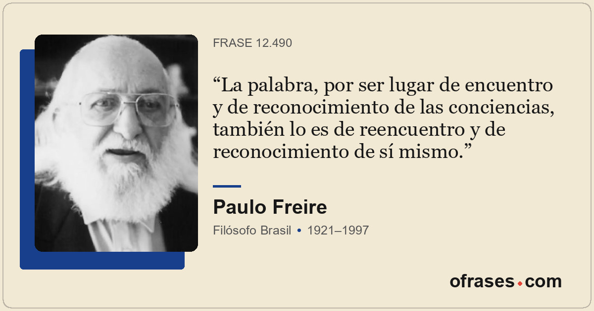 La palabra, por ser lugar de encuentro y de reconocimiento de las conciencias, t...