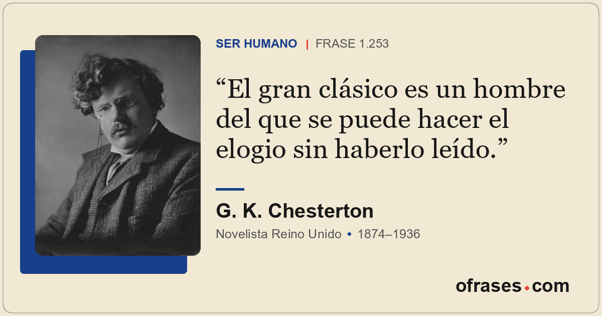 El gran clásico es un hombre del que se puede hacer el elogio sin haberlo leído.