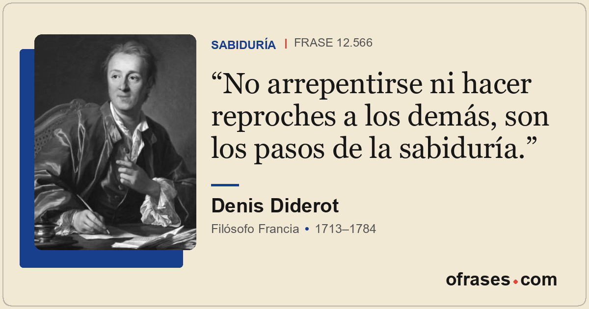 No arrepentirse ni hacer reproches a los demás, son los pasos de la sabiduría.
