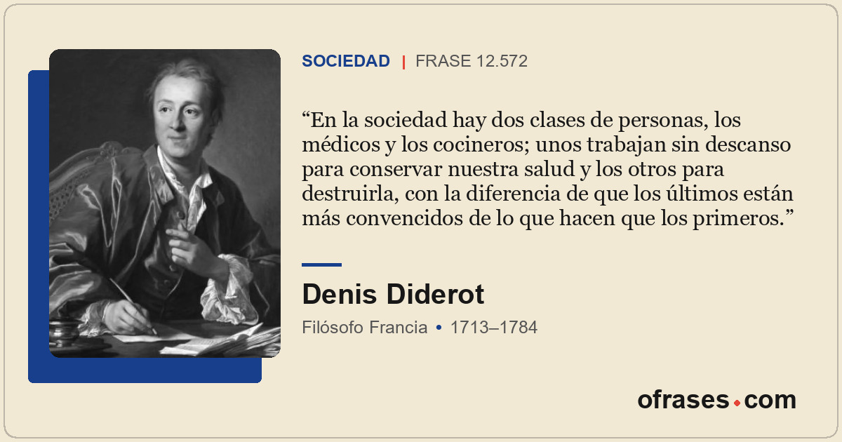 En la sociedad hay dos clases de personas, los médicos y los cocineros; unos tra...