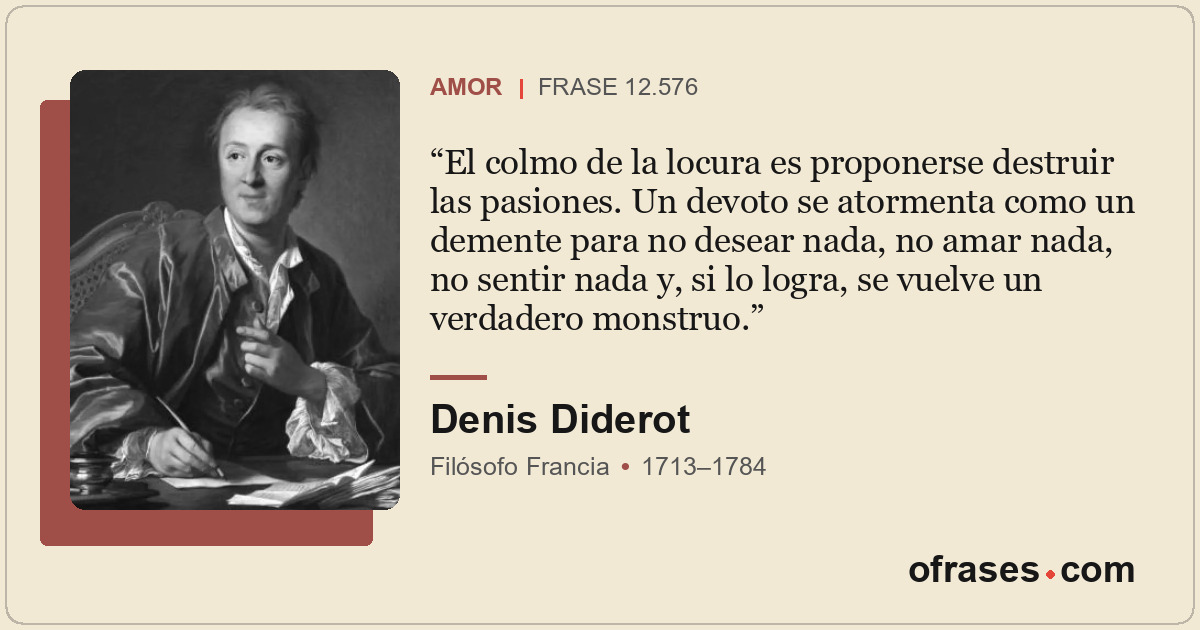 El colmo de la locura es proponerse destruir las pasiones. Un devoto se atorment...