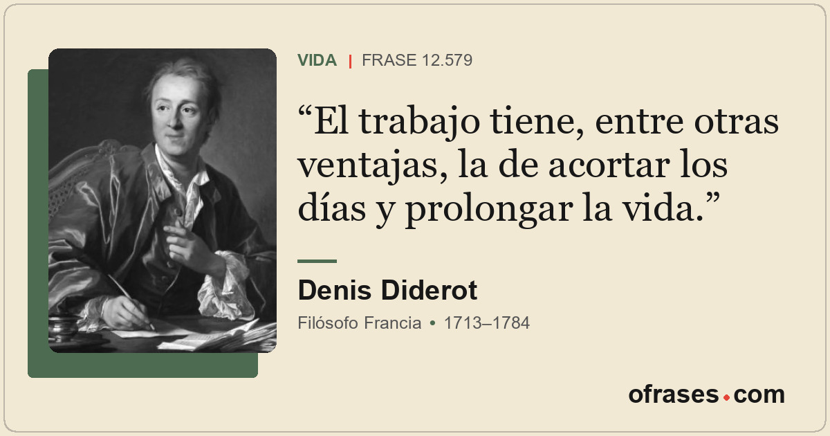 El trabajo tiene, entre otras ventajas, la de acortar los días y prolongar la vi...