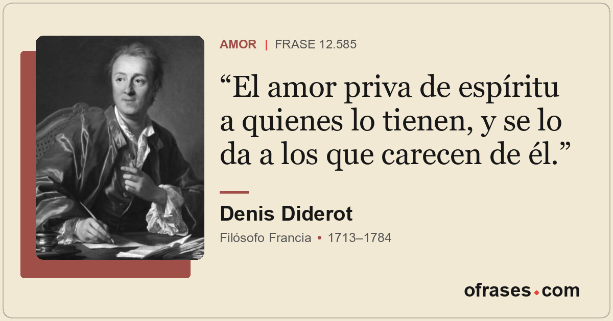 El amor priva de espíritu a quienes lo tienen, y se lo da a los que carecen de é...