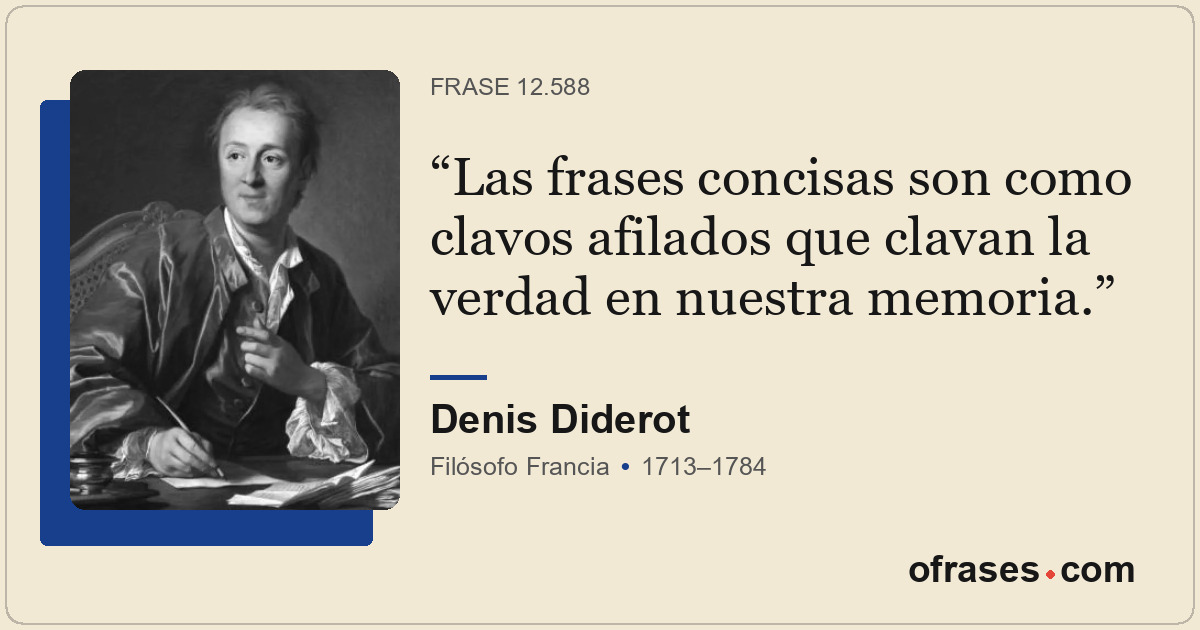 Las frases concisas son como clavos afilados que clavan la verdad en nuestra mem...