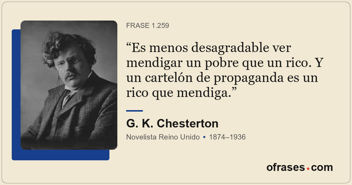 Es menos desagradable ver mendigar un pobre que un rico. Y un cartelón de propag...