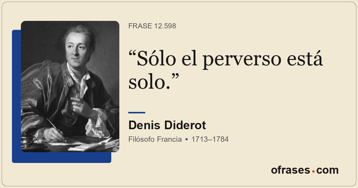 Sólo el perverso está solo.