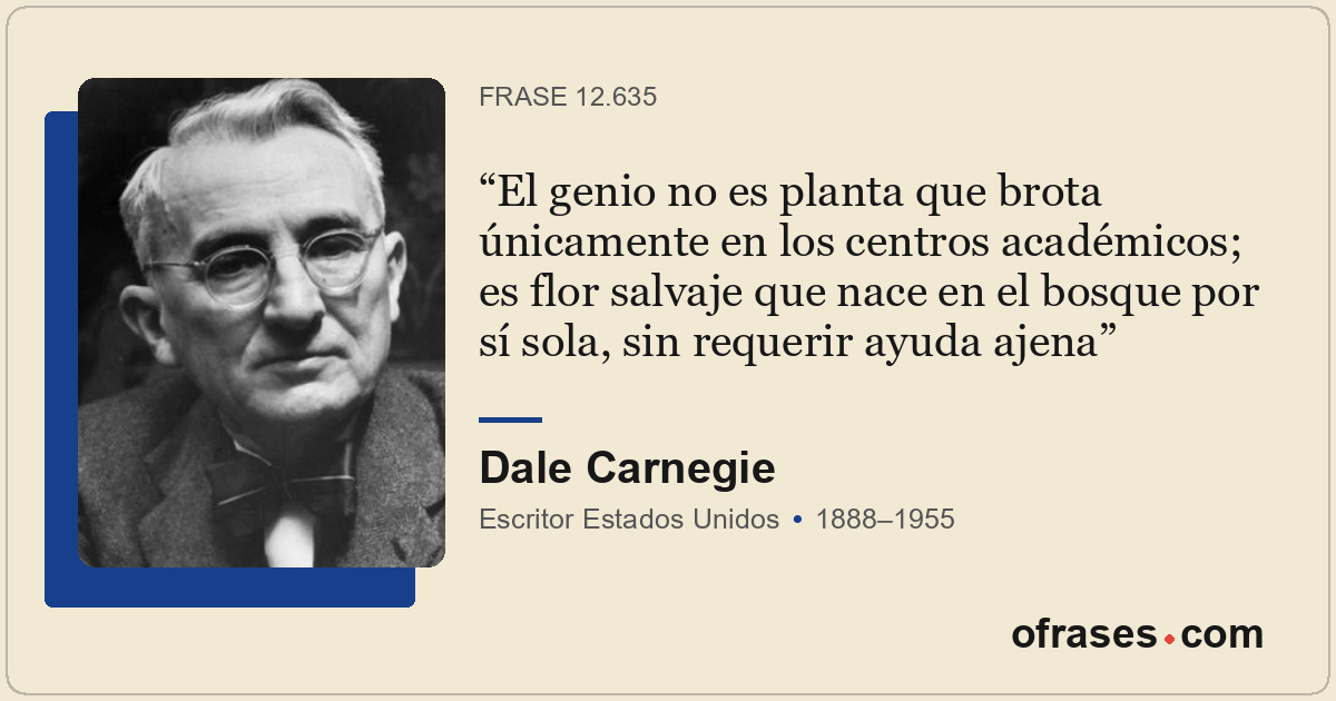 El genio no es planta que brota únicamente en los centros académicos; es flor sa...