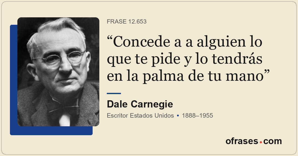 Concede a a alguien lo que te pide y lo tendrás en la palma de tu mano