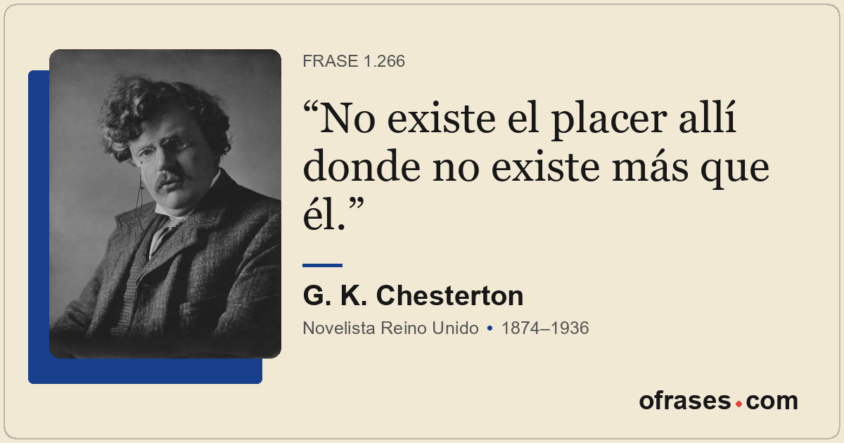 No existe el placer allí donde no existe más que él.