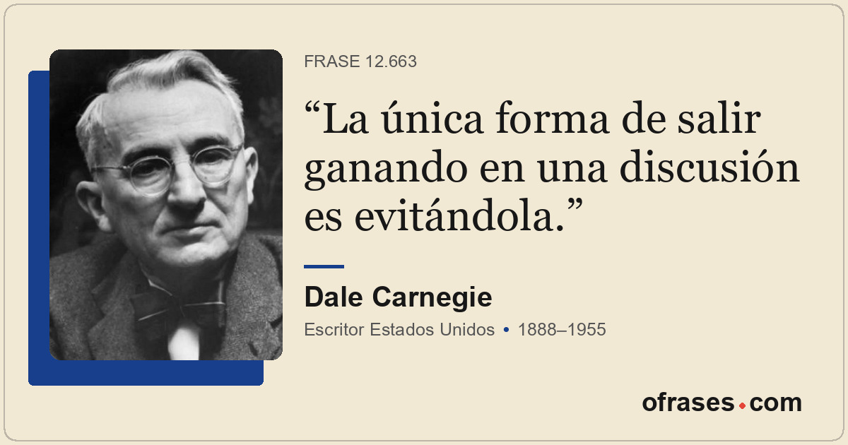 La única forma de salir ganando en una discusión es evitándola.