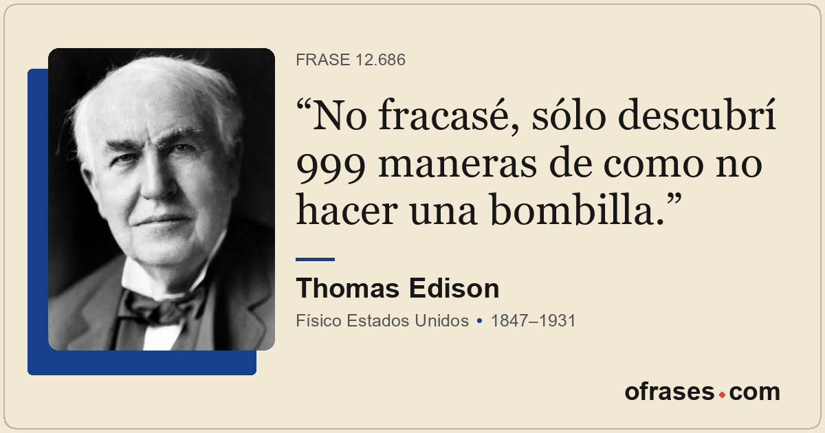 No fracasé, sólo descubrí 999 maneras de como no hacer una bombilla.