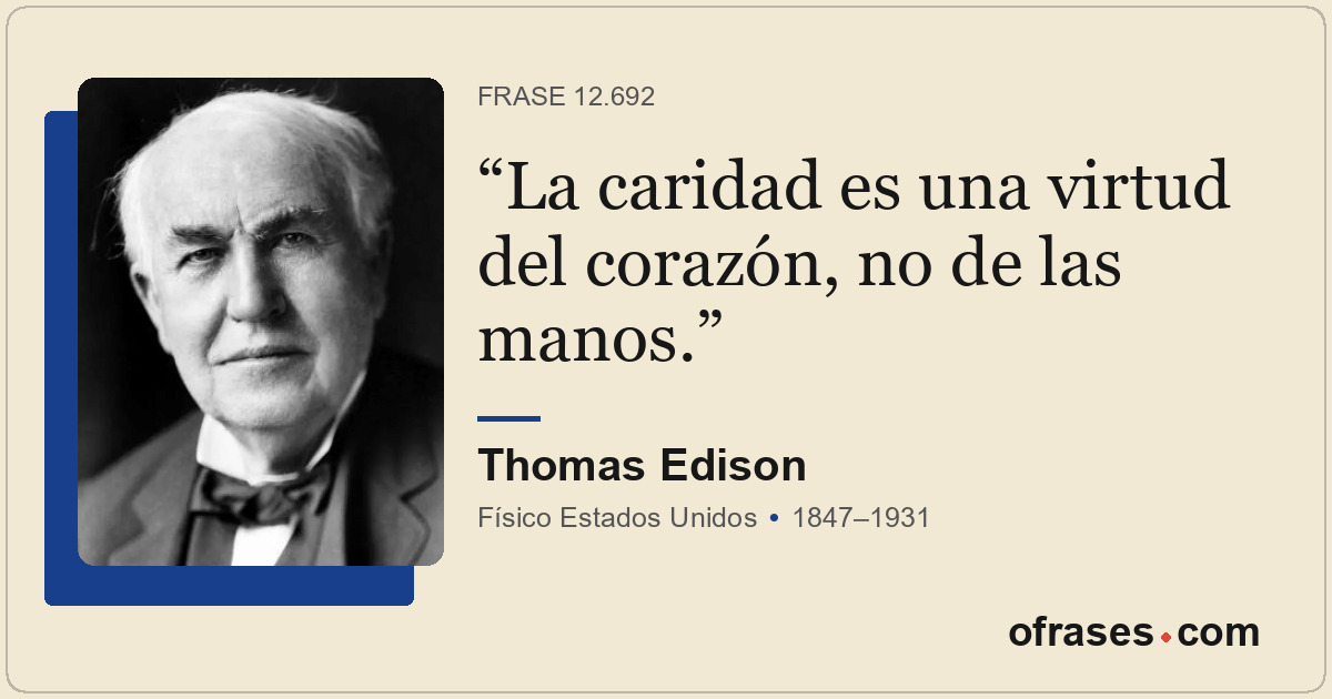 La caridad es una virtud del corazón, no de las manos.