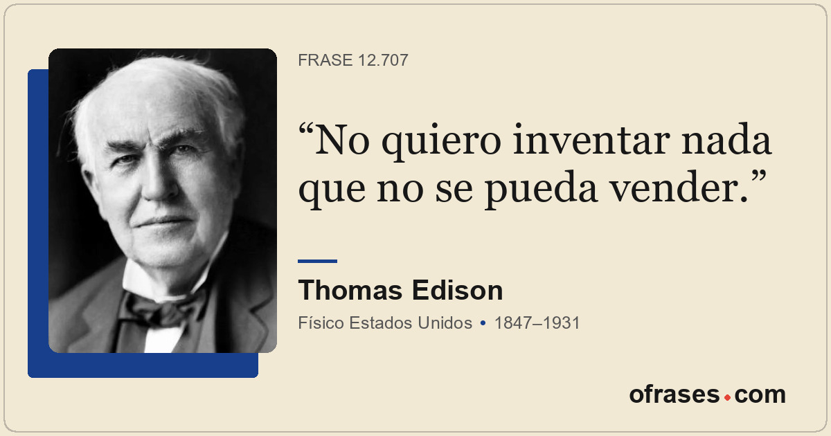 No quiero inventar nada que no se pueda vender.