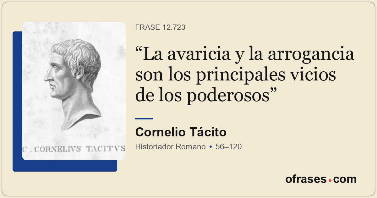 La avaricia y la arrogancia son los principales vicios de los poderosos