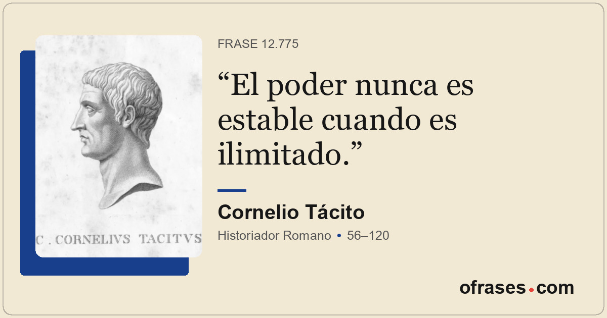 El poder nunca es estable cuando es ilimitado.