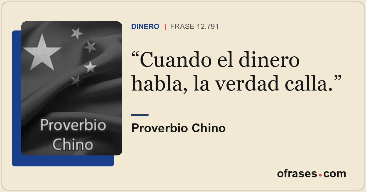 Cuando el dinero habla, la verdad calla.