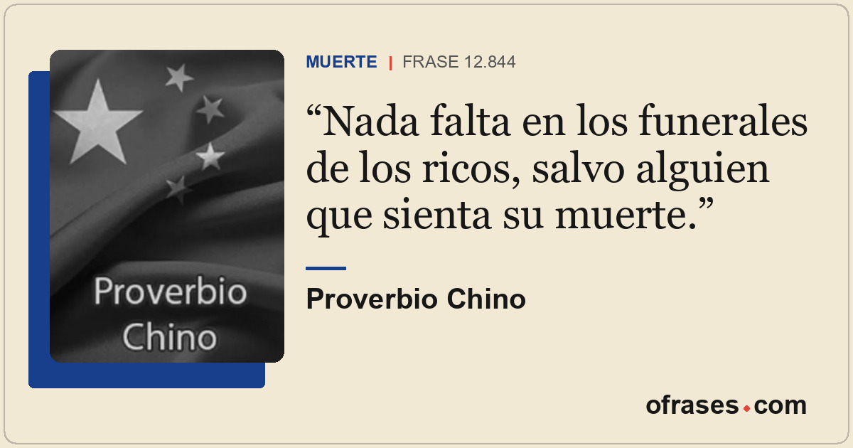 Nada falta en los funerales de los ricos, salvo alguien que sienta su muerte.