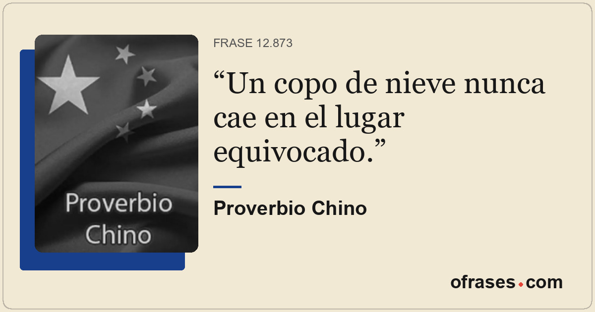 Un copo de nieve nunca cae en el lugar equivocado.