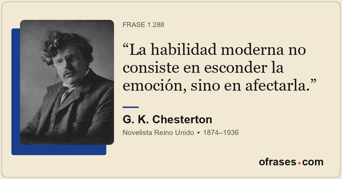 La habilidad moderna no consiste en esconder la emoción, sino en afectarla.