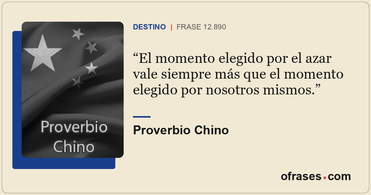 El momento elegido por el azar vale siempre más que el momento elegido por nosot...