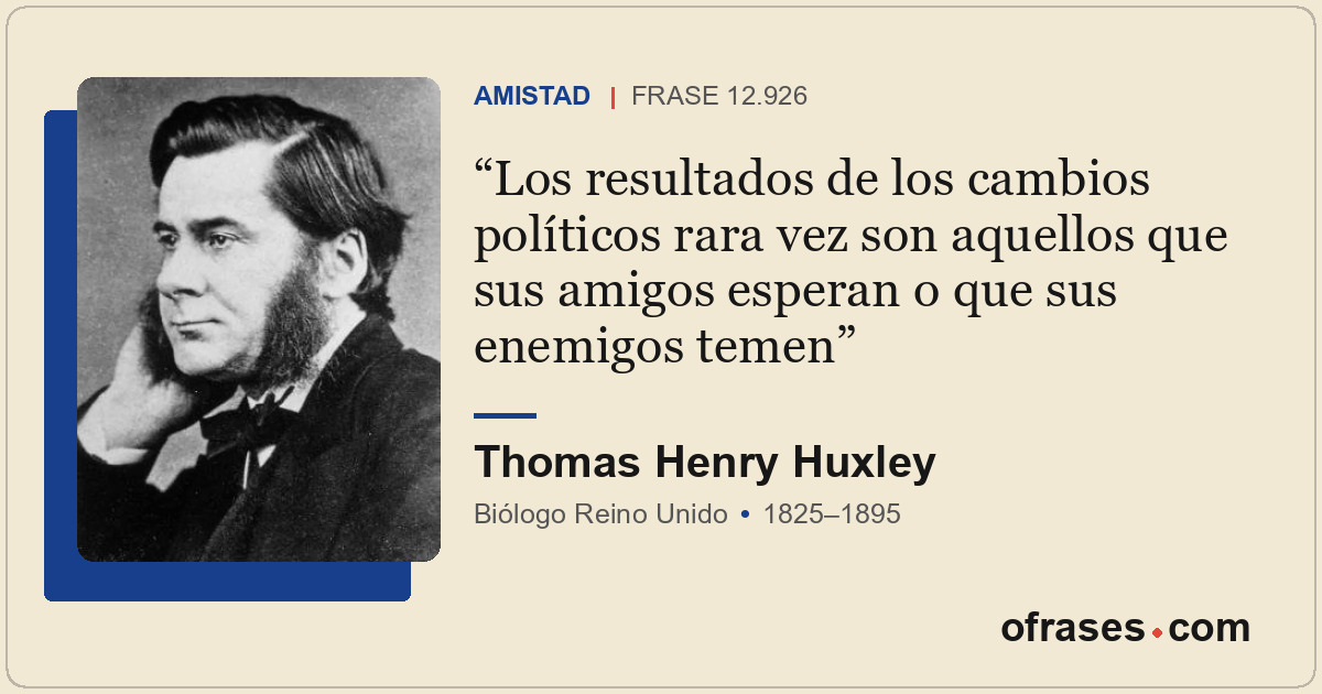 Los resultados de los cambios políticos rara vez son aquellos que sus amigos esp...