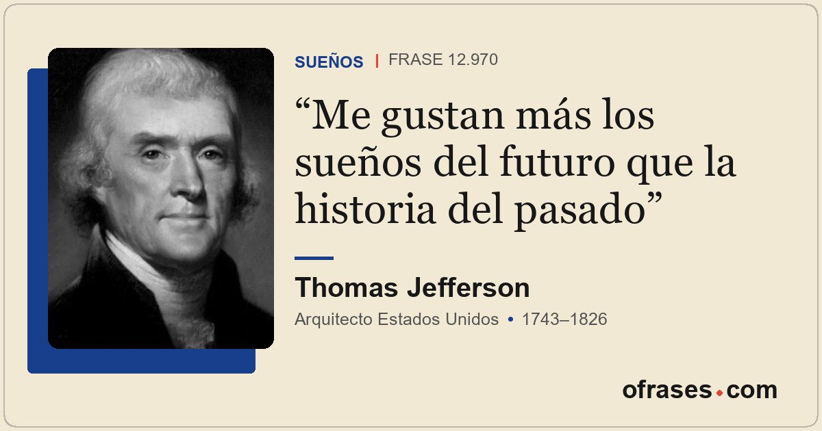 Me gustan más los sueños del futuro que la historia del pasado