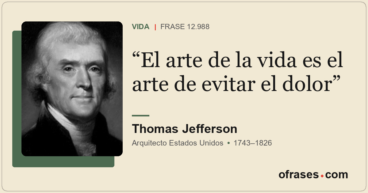 El arte de la vida es el arte de evitar el dolor