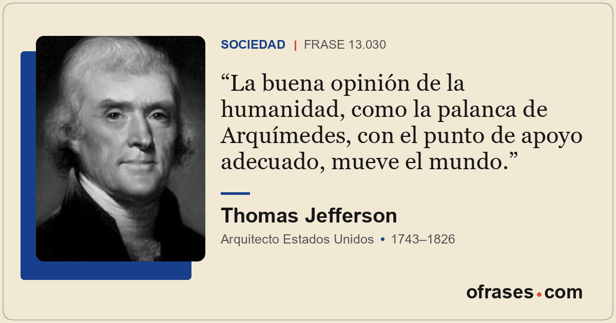 La buena opinión de la humanidad, como la palanca de Arquímedes, con el punto de...