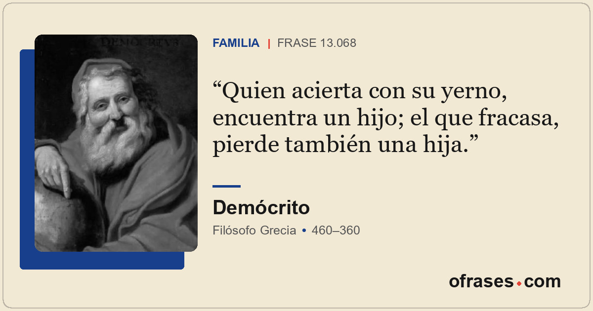 Quien acierta con su yerno, encuentra un hijo; el que fracasa, pierde también un...