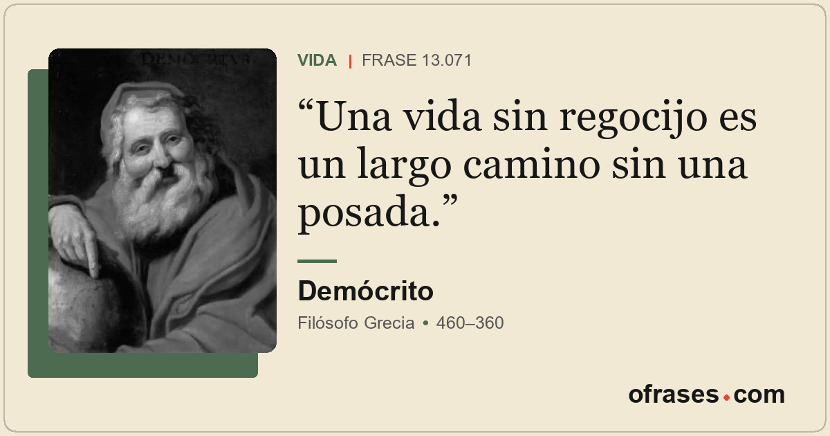 Una vida sin regocijo es un largo camino sin una posada.