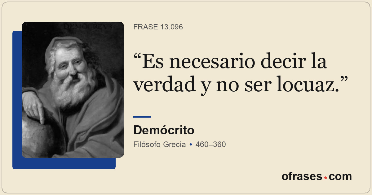 Es necesario decir la verdad y no ser locuaz.