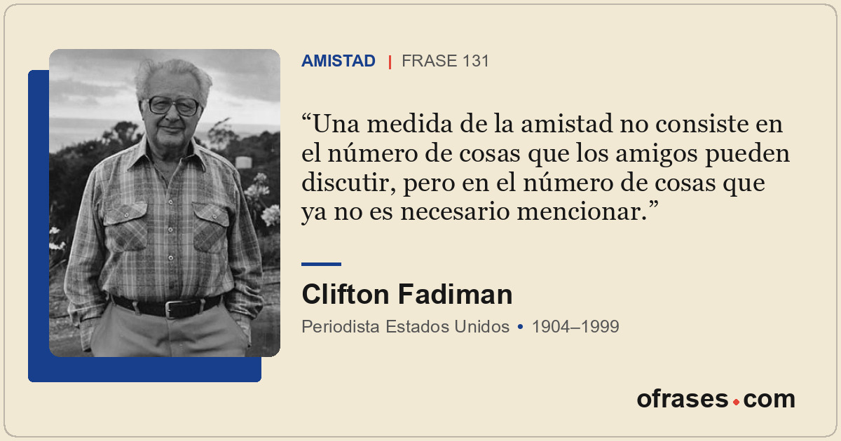 Una medida de la amistad no consiste en el número de cosas que los amigos pueden...