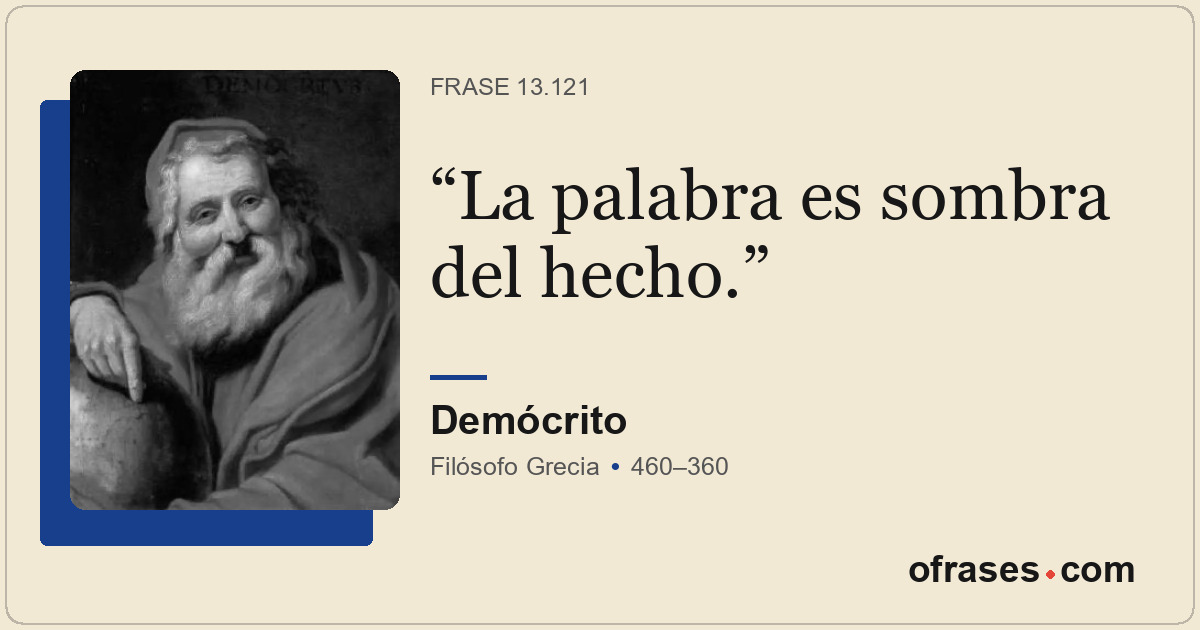 La palabra es sombra del hecho.