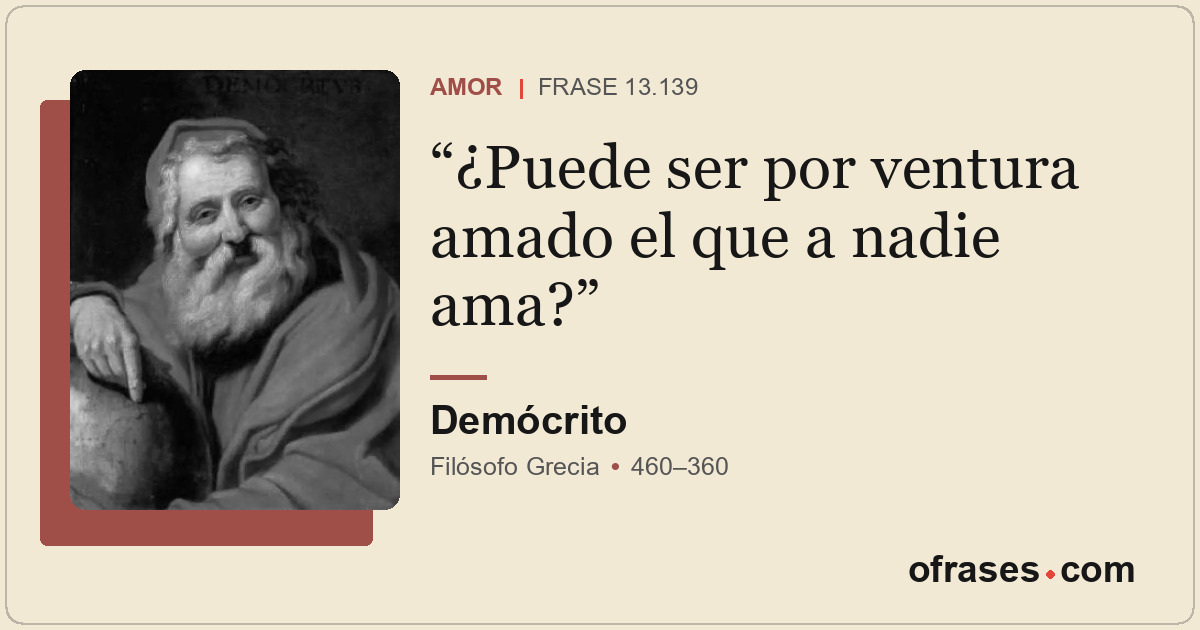 ¿Puede ser por ventura amado el que a nadie ama?