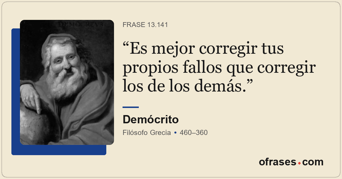 Es mejor corregir tus propios fallos que corregir los de los demás.