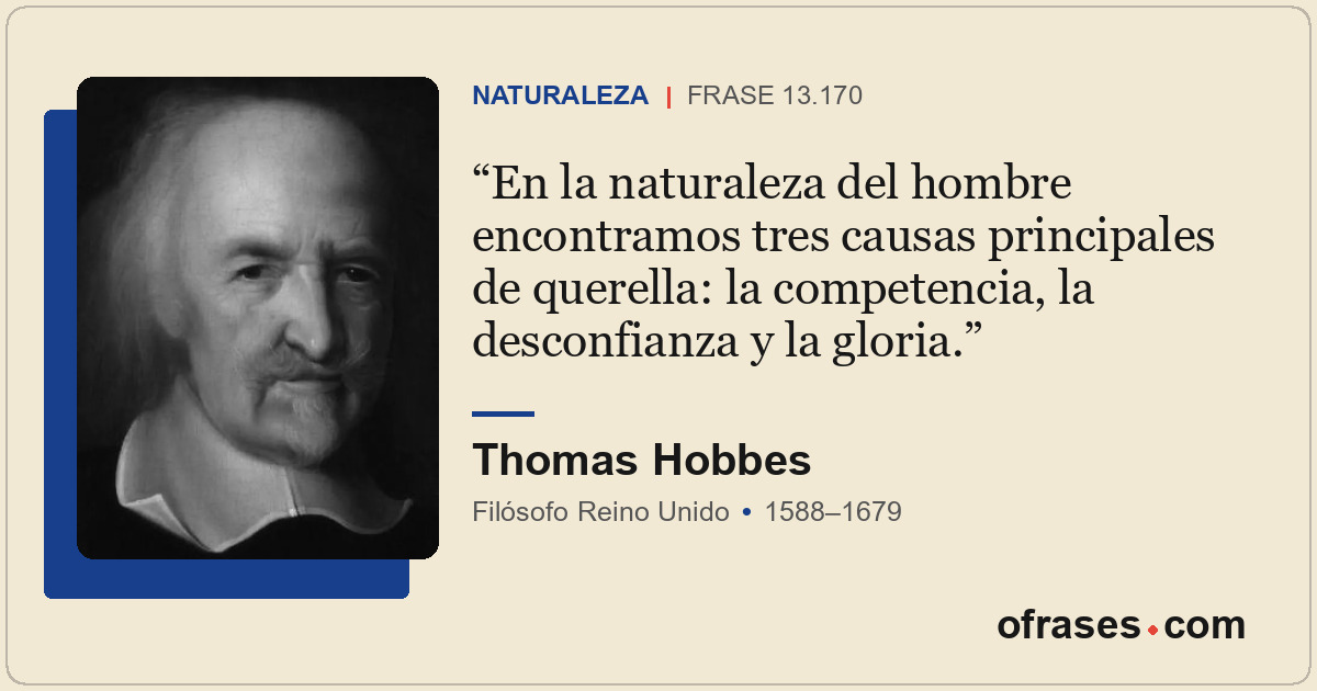 En la naturaleza del hombre encontramos tres causas principales de querella: la...